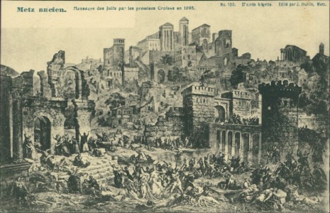 Alte Ansichtskarte Metz ancien, Massacre des Juifs par les premiers Croisés en 1095